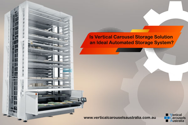 Vertical Carousel Storage Solution an Ideal Automated Storage System